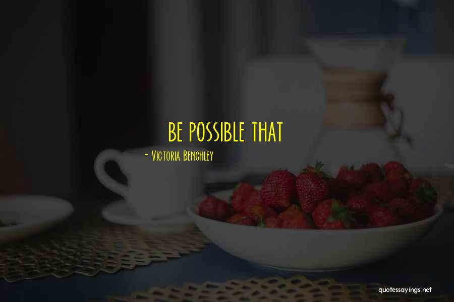 Victoria Benchley Quotes 665741 Victoria Benchley Quotes 665741