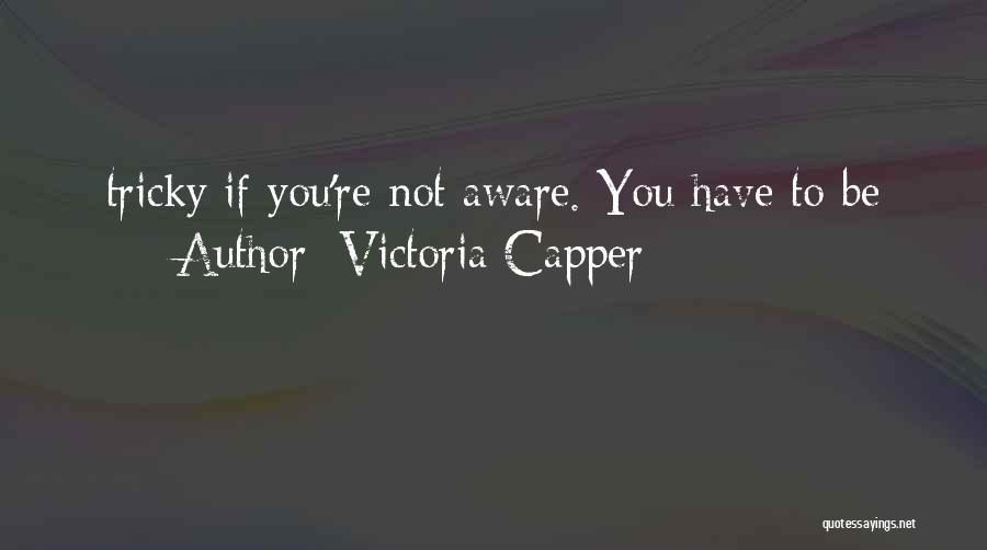 Victoria Capper Quotes 882301