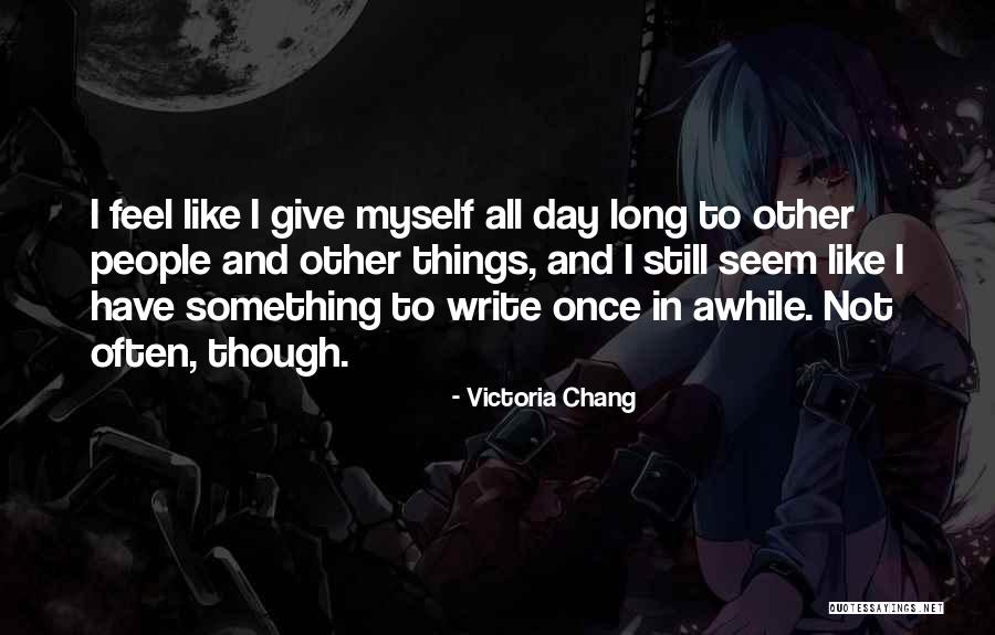 Victoria Chang Quotes 358083