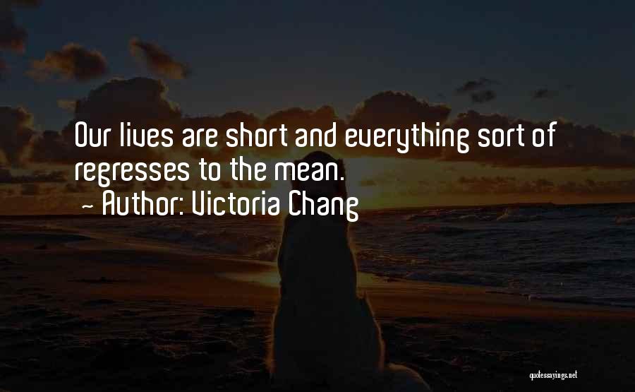 Victoria Chang Quotes 84487