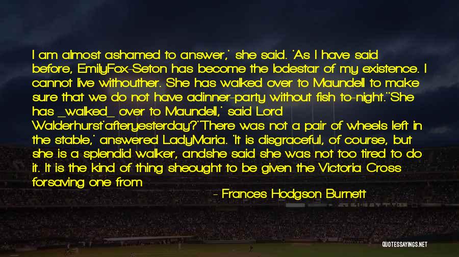 Victoria Cross Quotes By Frances Hodgson Burnett