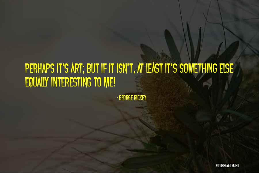 Victoria Eckerson Quotes By George Rickey Victoria Eckerson Quotes By George Rickey