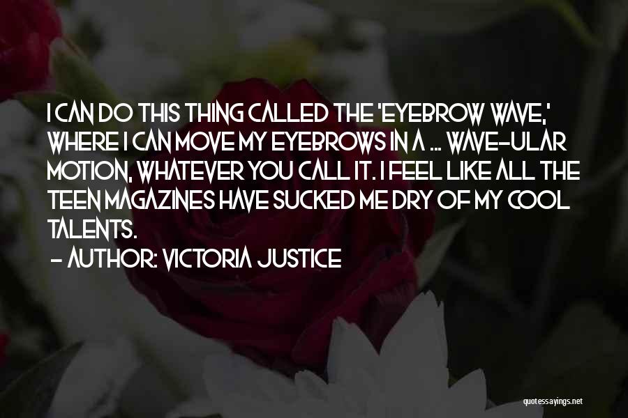 Victoria Justice Quotes 991851