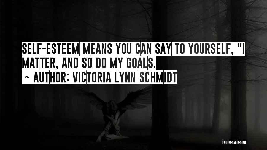 Victoria Lynn Schmidt Quotes 132577