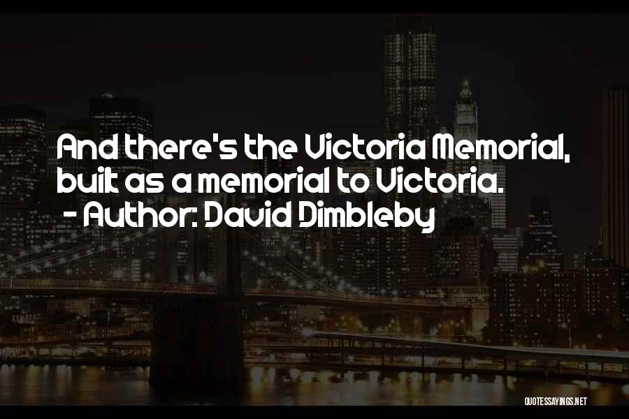 Victoria Memorial Quotes By David Dimbleby