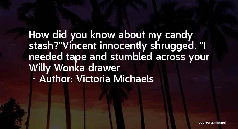 Victoria Michaels Quotes 100753