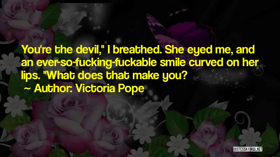 Victoria Pope Quotes 958478