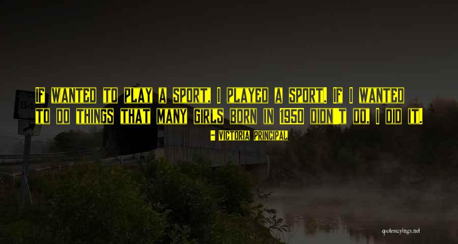 Victoria Principal Quotes 1044833 Victoria Principal Quotes 1044833