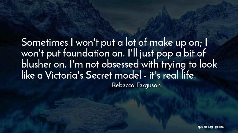 Victoria S Secret Quotes By Rebecca Ferguson Victoria S Secret Quotes By Rebecca Ferguson
