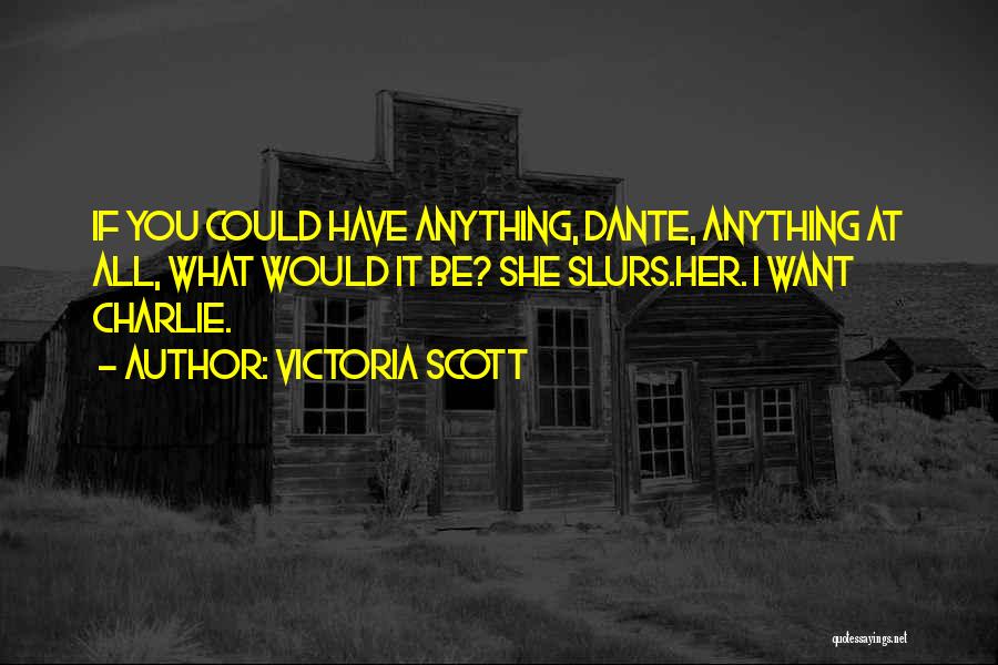Victoria Scott Quotes 1913539