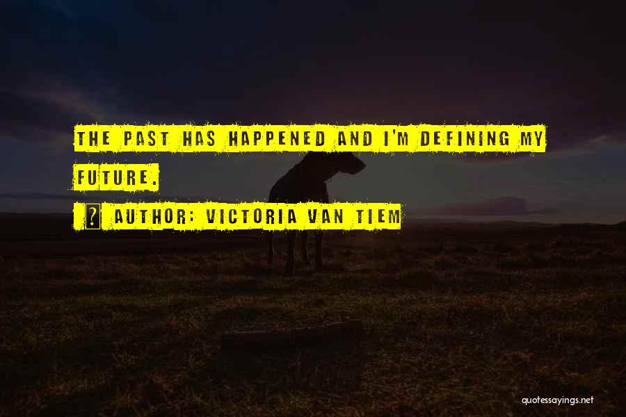 Victoria Van Tiem Quotes 1658634