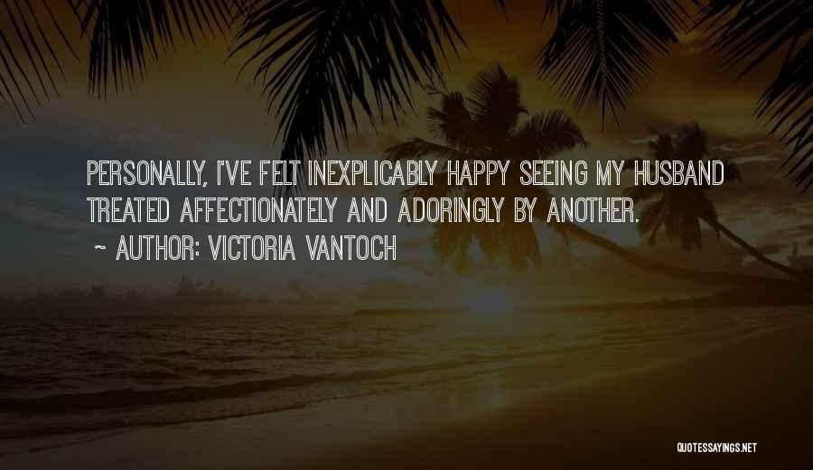 Victoria Vantoch Quotes 1136337