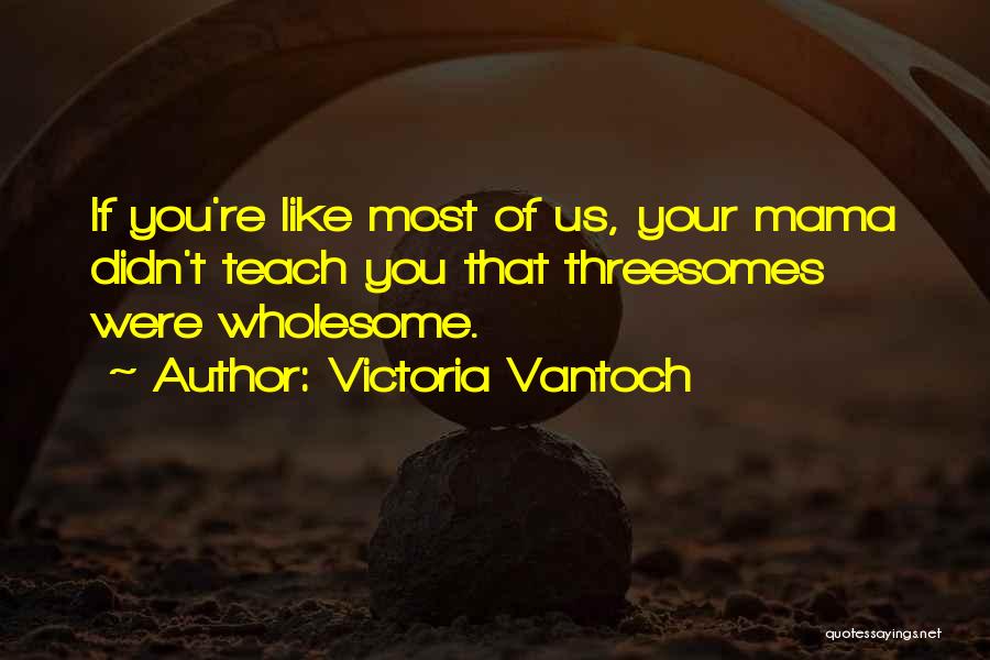 Victoria Vantoch Quotes 2093754