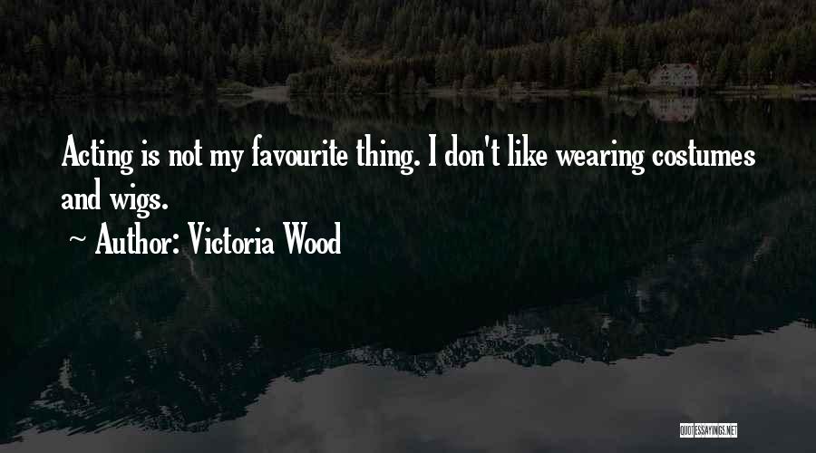 Victoria Wood Quotes 791583