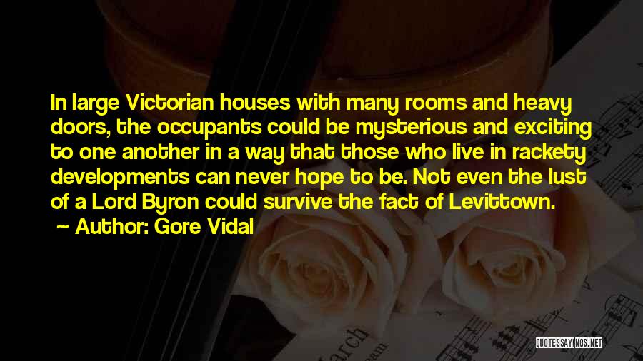 Victorian Houses Quotes By Gore Vidal