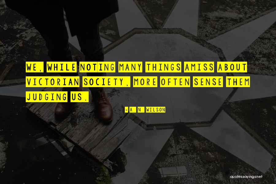 Victorian Society Quotes By A. N. Wilson Victorian Society Quotes By A. N. Wilson