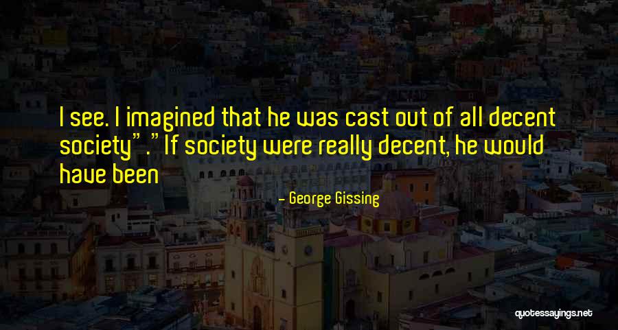 Victorian Society Quotes By George Gissing Victorian Society Quotes By George Gissing
