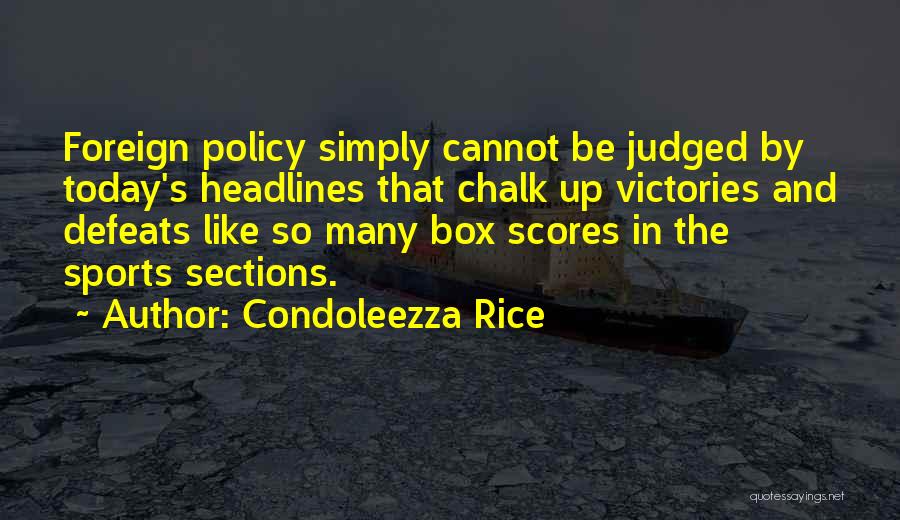 Victories And Defeats Quotes By Condoleezza Rice