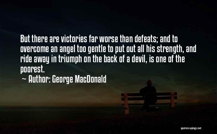 Victories And Defeats Quotes By George MacDonald