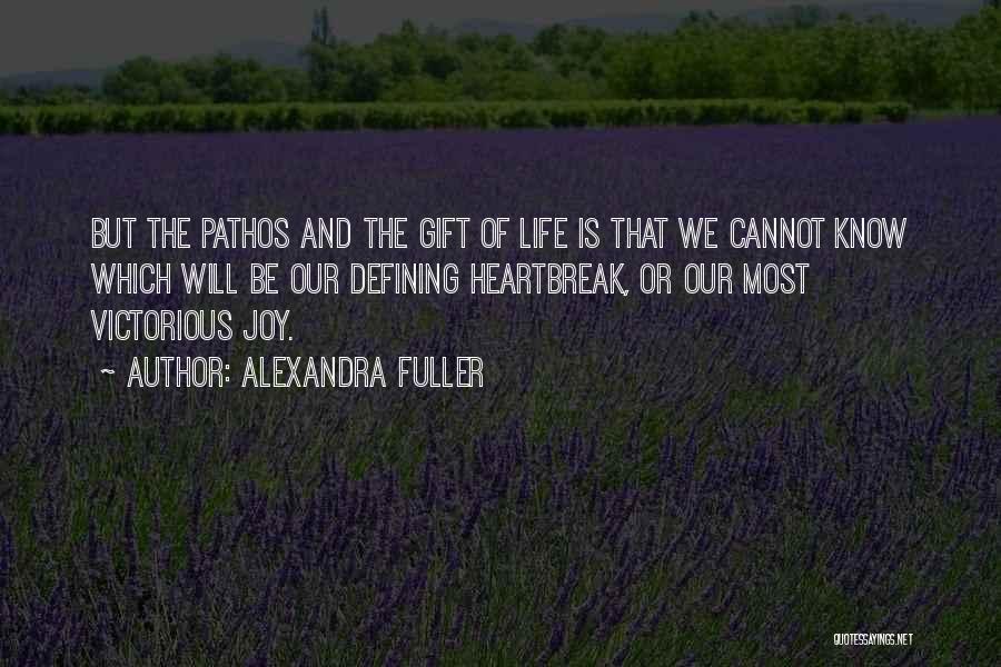 Victorious Life Quotes By Alexandra Fuller