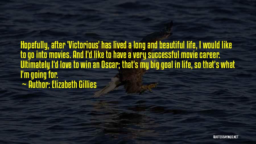 Victorious Life Quotes By Elizabeth Gillies
