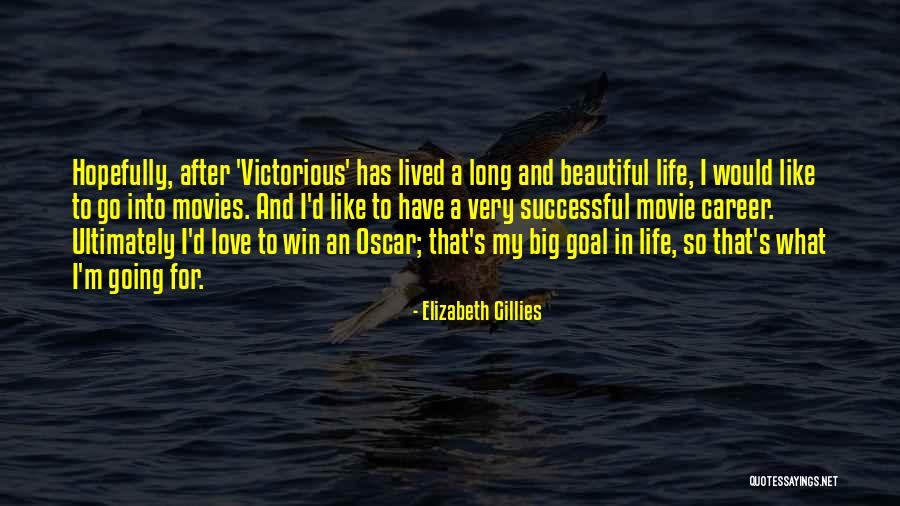 Victorious Life Quotes By Elizabeth Gillies