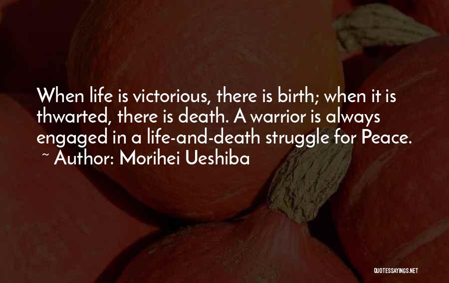 Victorious Life Quotes By Morihei Ueshiba