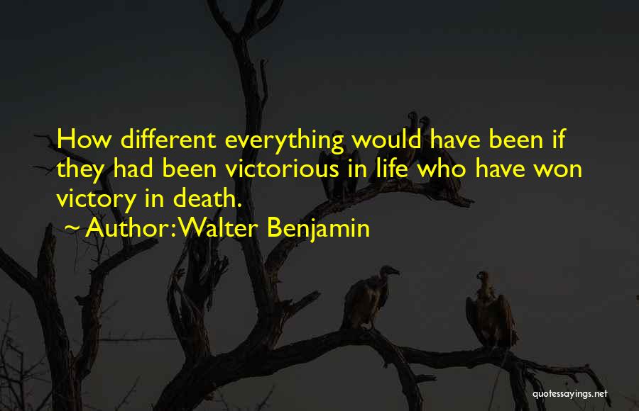 Victorious Life Quotes By Walter Benjamin