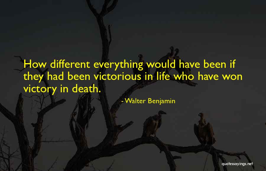 Victorious Life Quotes By Walter Benjamin Victorious Life Quotes By Walter Benjamin