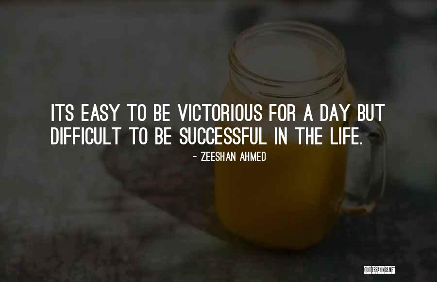 Victorious Life Quotes By Zeeshan Ahmed