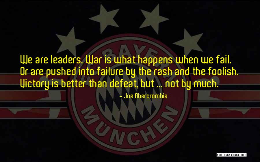 Victory And Failure Quotes By Joe Abercrombie Victory And Failure Quotes By Joe Abercrombie