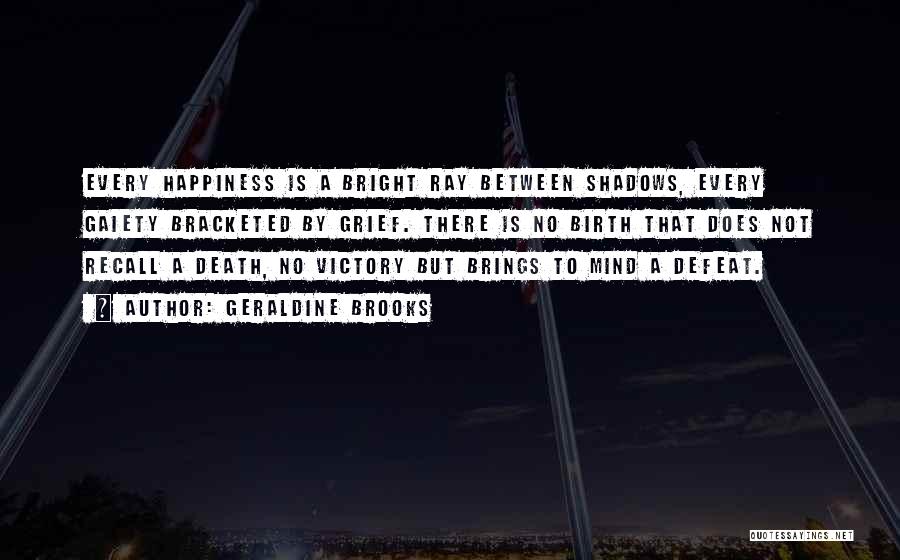 Victory And Happiness Quotes By Geraldine Brooks