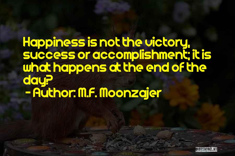 Victory And Happiness Quotes By M.F. Moonzajer