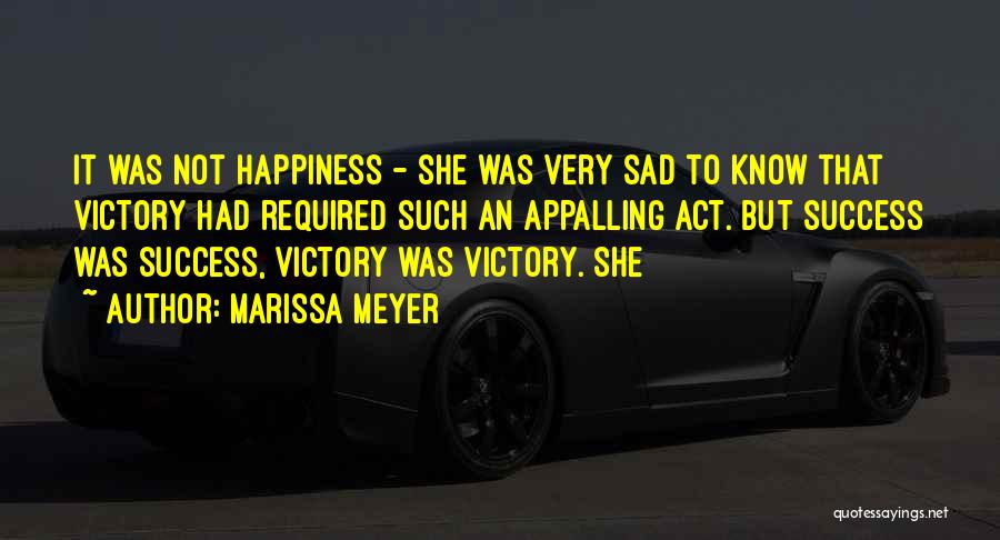 Victory And Happiness Quotes By Marissa Meyer