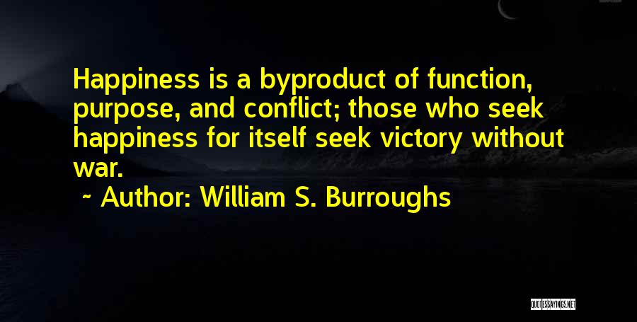 Victory And Happiness Quotes By William S. Burroughs