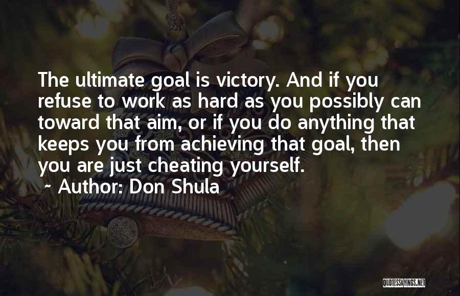 Victory And Hard Work Quotes By Don Shula