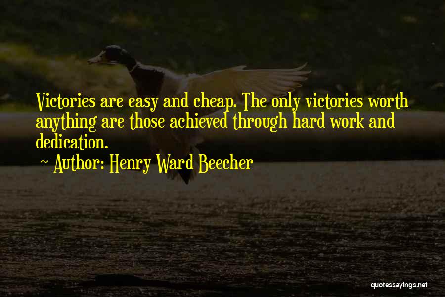 Victory And Hard Work Quotes By Henry Ward Beecher