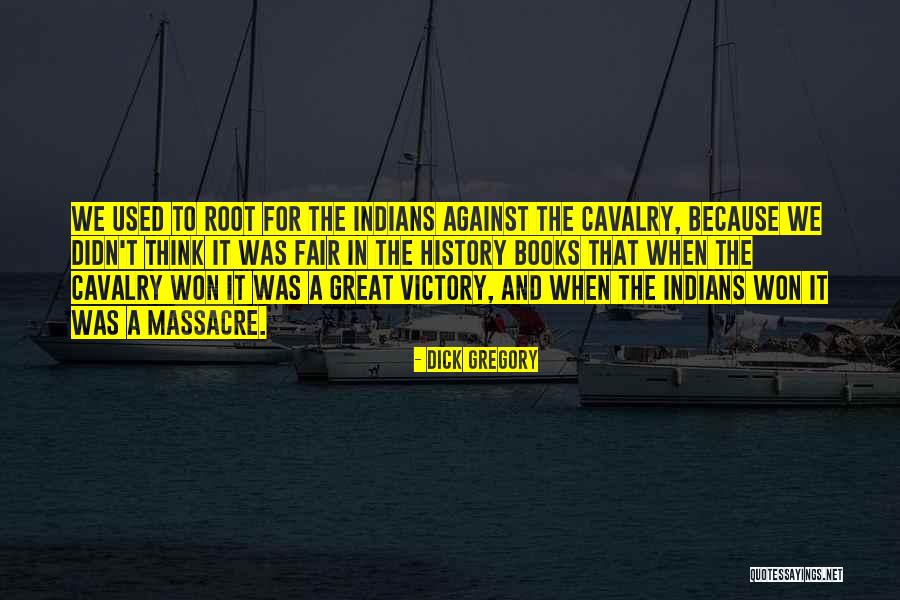 Victory And History Quotes By Dick Gregory Victory And History Quotes By Dick Gregory