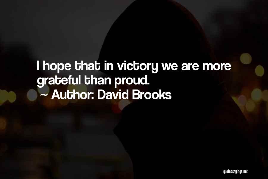 Victory And Humility Quotes By David Brooks