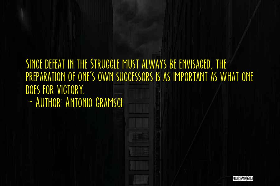 Victory And Preparation Quotes By Antonio Gramsci