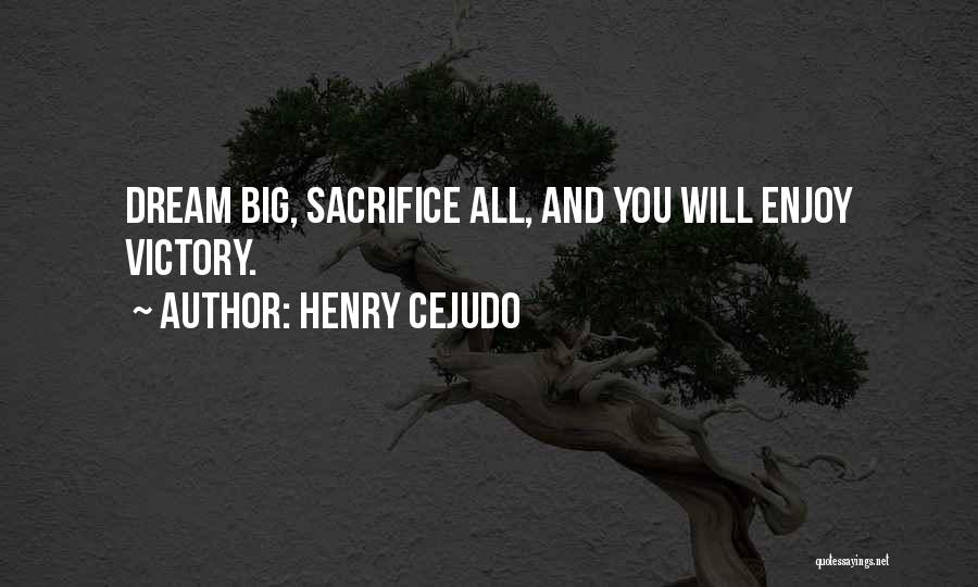 Victory And Sacrifice Quotes By Henry Cejudo