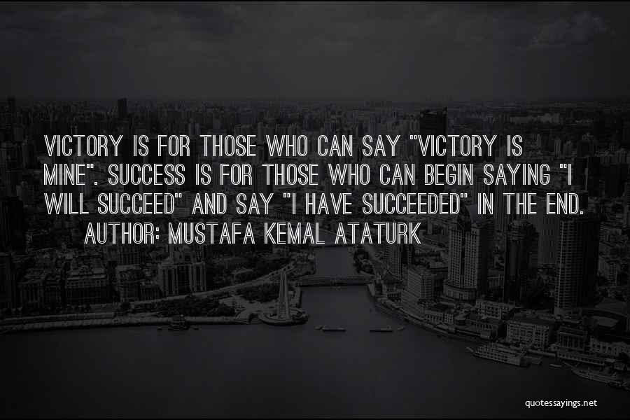 Victory And Success Quotes By Mustafa Kemal Ataturk
