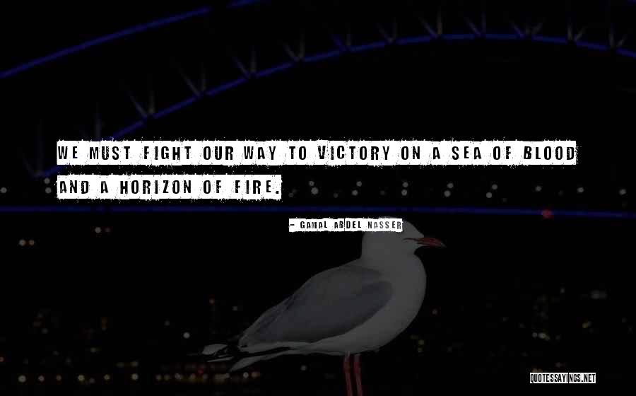 Victory At Sea Quotes By Gamal Abdel Nasser Victory At Sea Quotes By Gamal Abdel Nasser