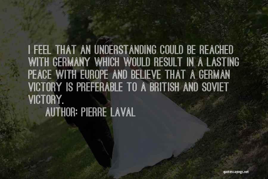 Victory In Europe Quotes By Pierre Laval