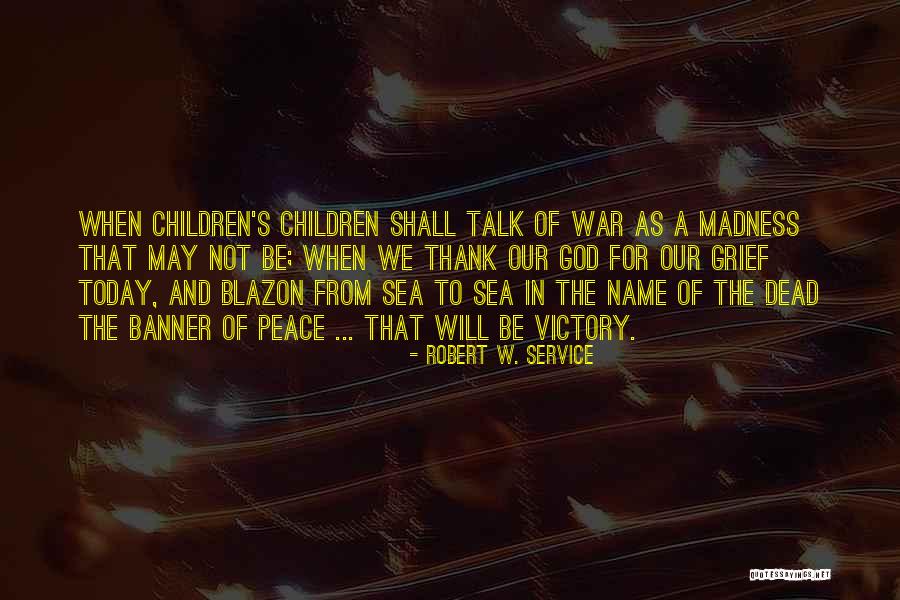 Victory In God Quotes By Robert W. Service Victory In God Quotes By Robert W. Service