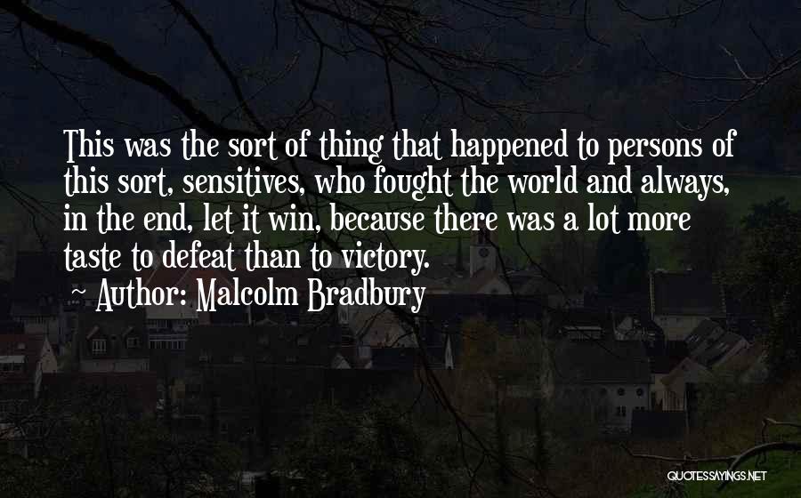 Victory In Life Quotes By Malcolm Bradbury