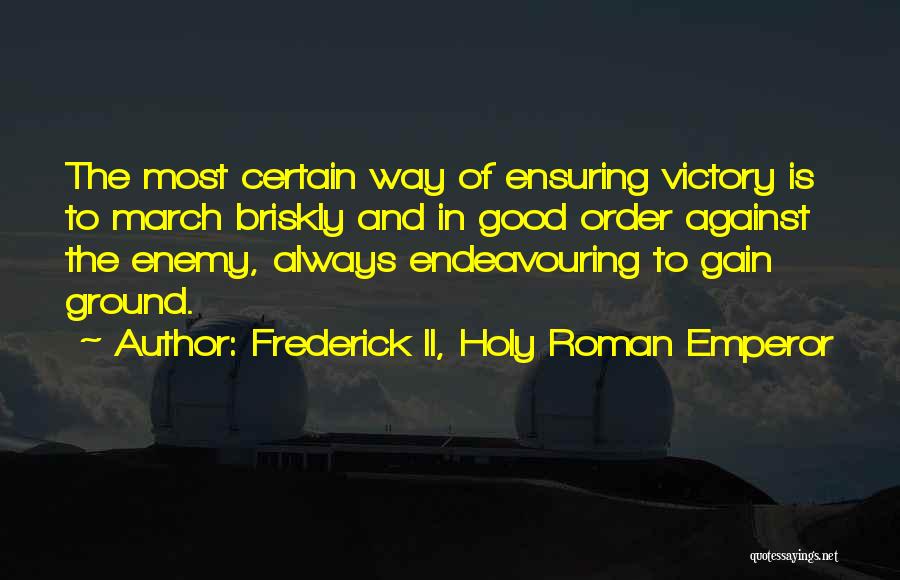 Victory Is Certain Quotes By Frederick II, Holy Roman Emperor