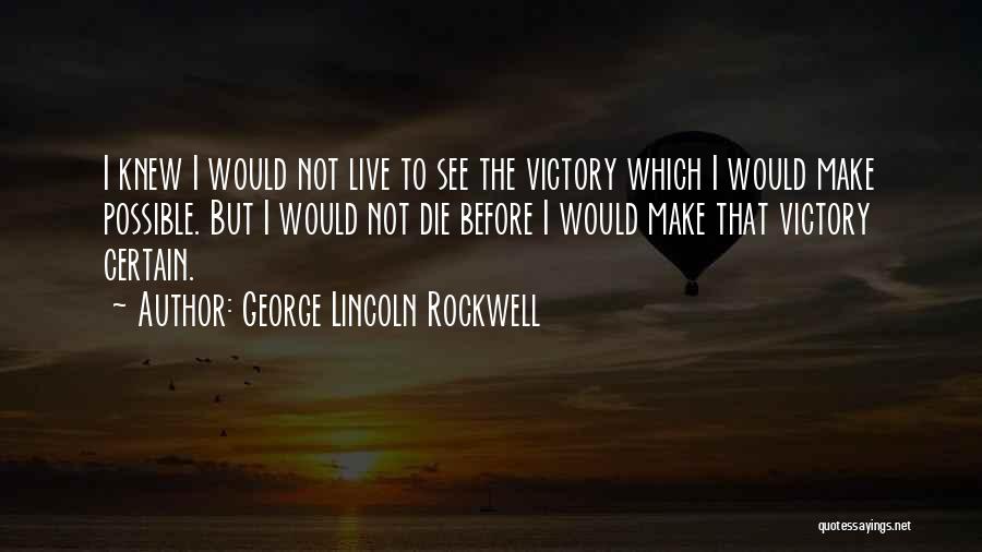 Victory Is Certain Quotes By George Lincoln Rockwell