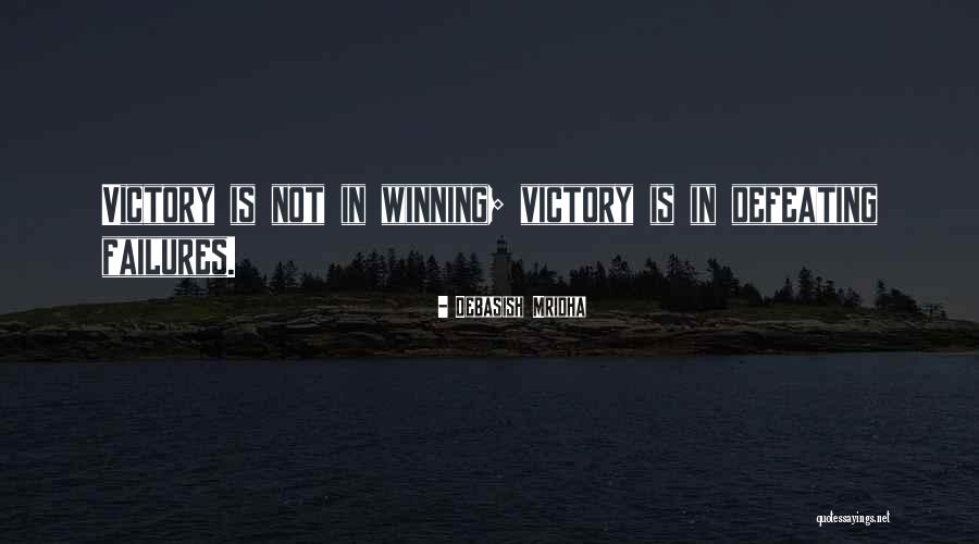 Victory Is In Defeating Failure Quotes By Debasish Mridha
