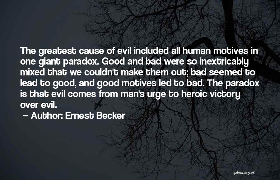 Victory Of Good Over Evil Quotes By Ernest Becker